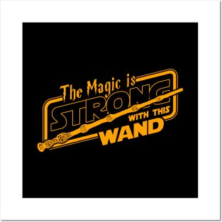 The Magic Is Strong With This Wand Fantasy Slogan Posters and Art